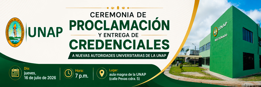 CEREMONIA DE PROCLAMACIÓN Y ENTREGA DE CREDENCIALES A NUEVAS AUTORIDADES UNIVERSITARIAS DE LA UNAP