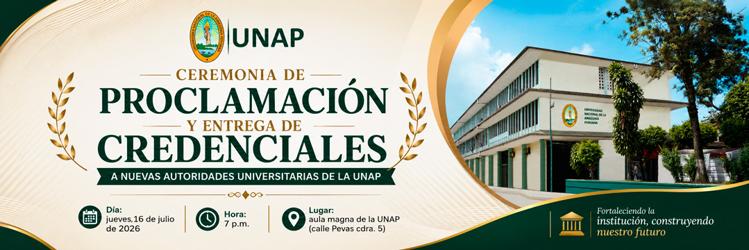 CEREMONIA DE PROCLAMACIÓN Y ENTREGA DE CREDENCIALES A NUEVAS AUTORIDADES UNIVERSITARIAS DE LA UNAP